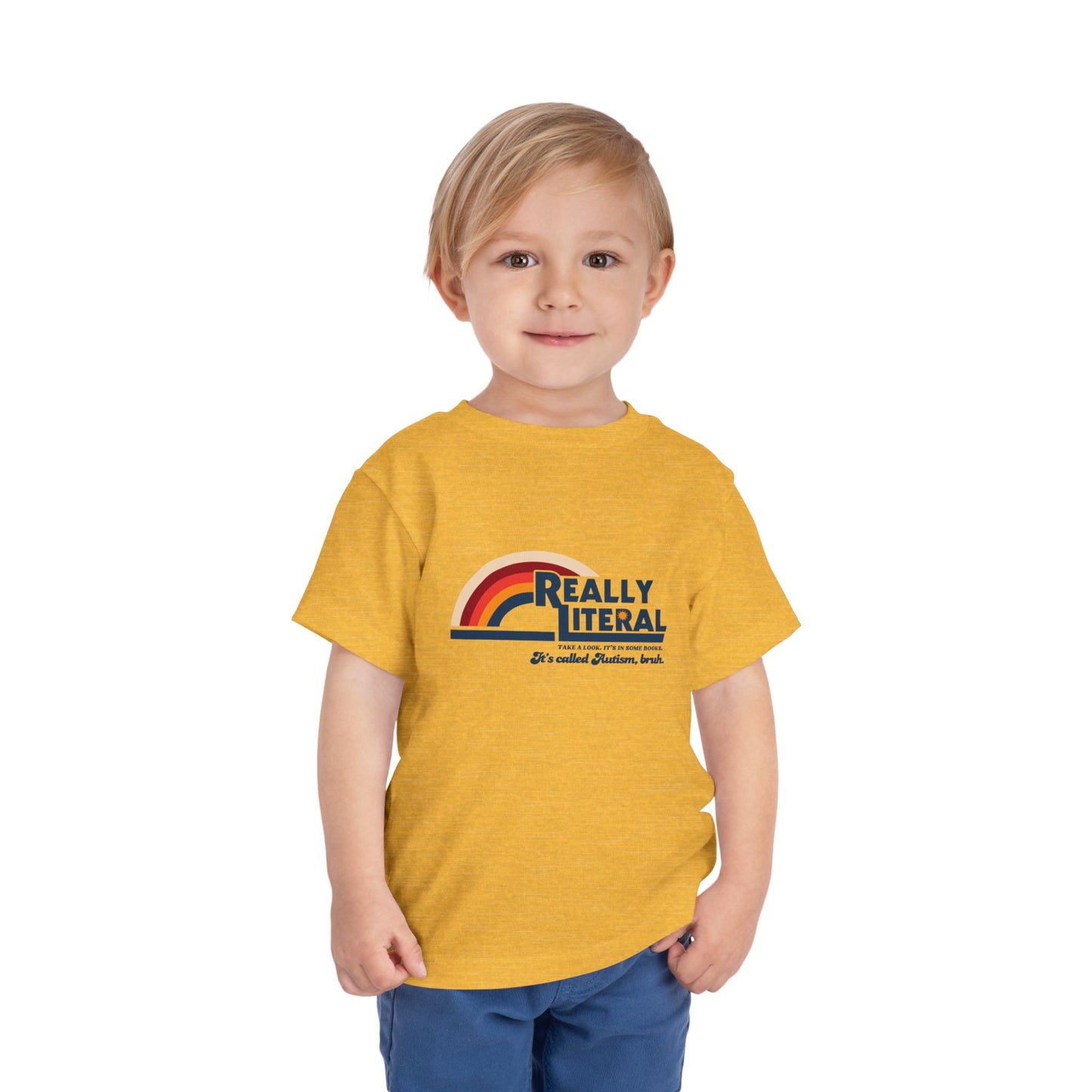 Really Literal It's Called Autism Bruh - Toddler Short Sleeve Tee