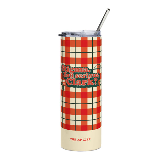 Stigma. You Serious, Clark? Christmas Vacation - Stainless Steel Tumbler, 20oz