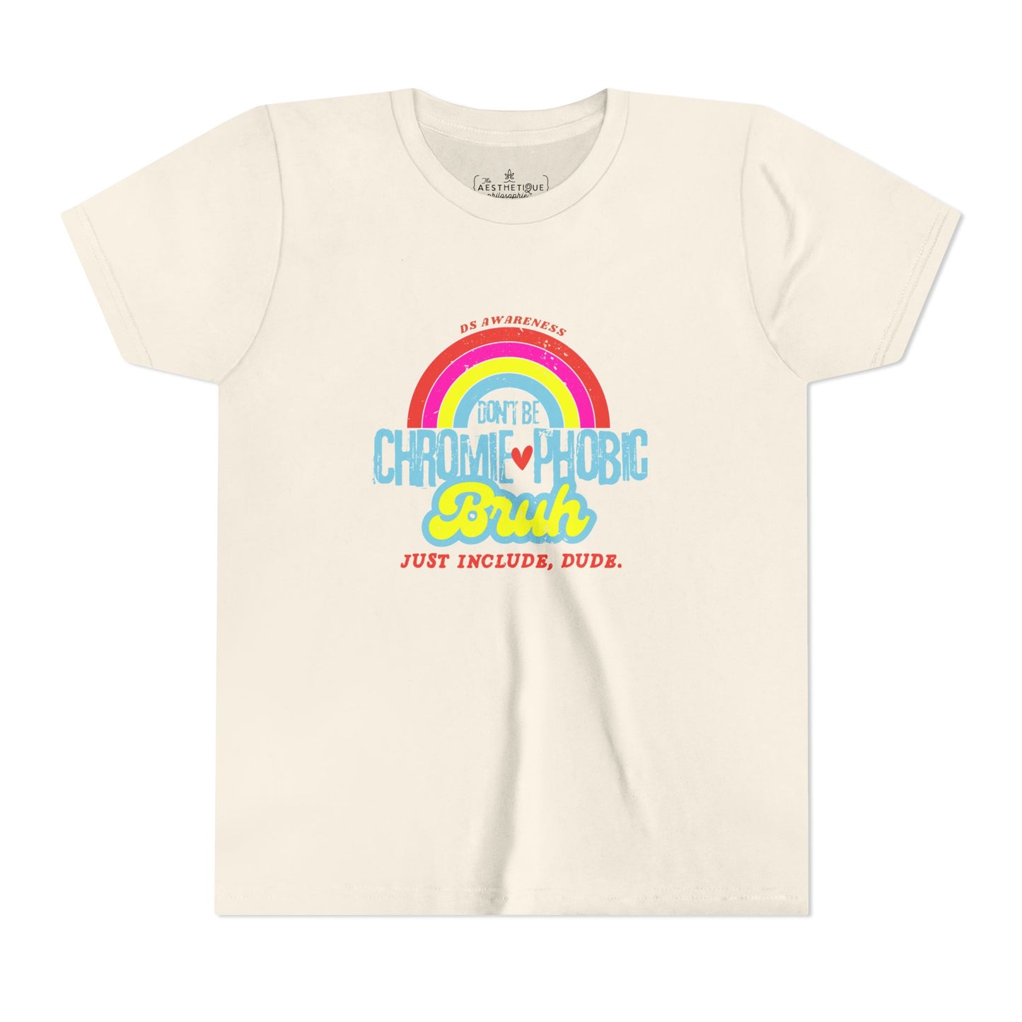 Don't Be Chromie-Phobic, Bruh. Just Include, Dude DS Awareness - Youth Short Sleeve Tee