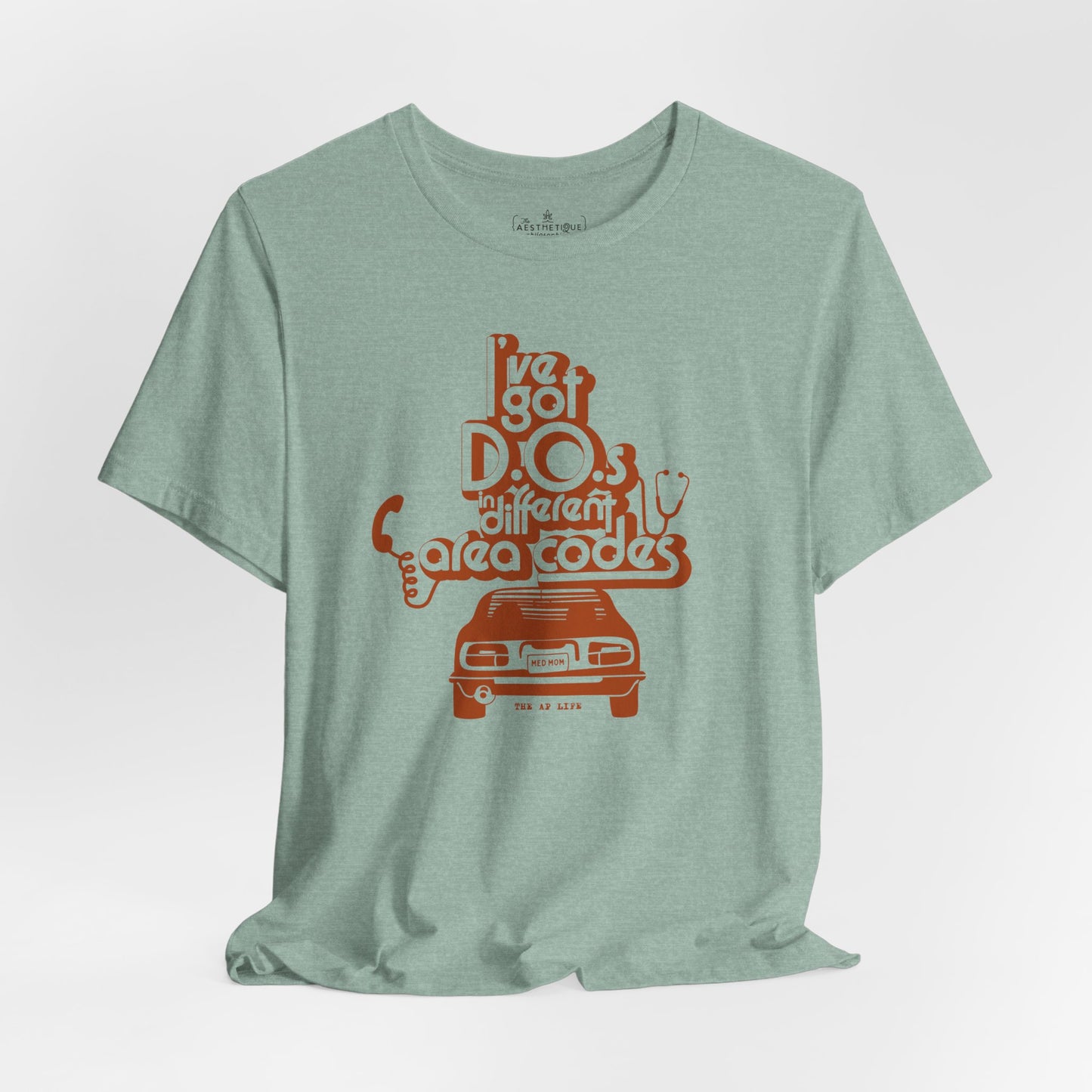 I've Got D.O.s in Different Area Codes - Medical Mom - Adult Unisex Jersey Tee