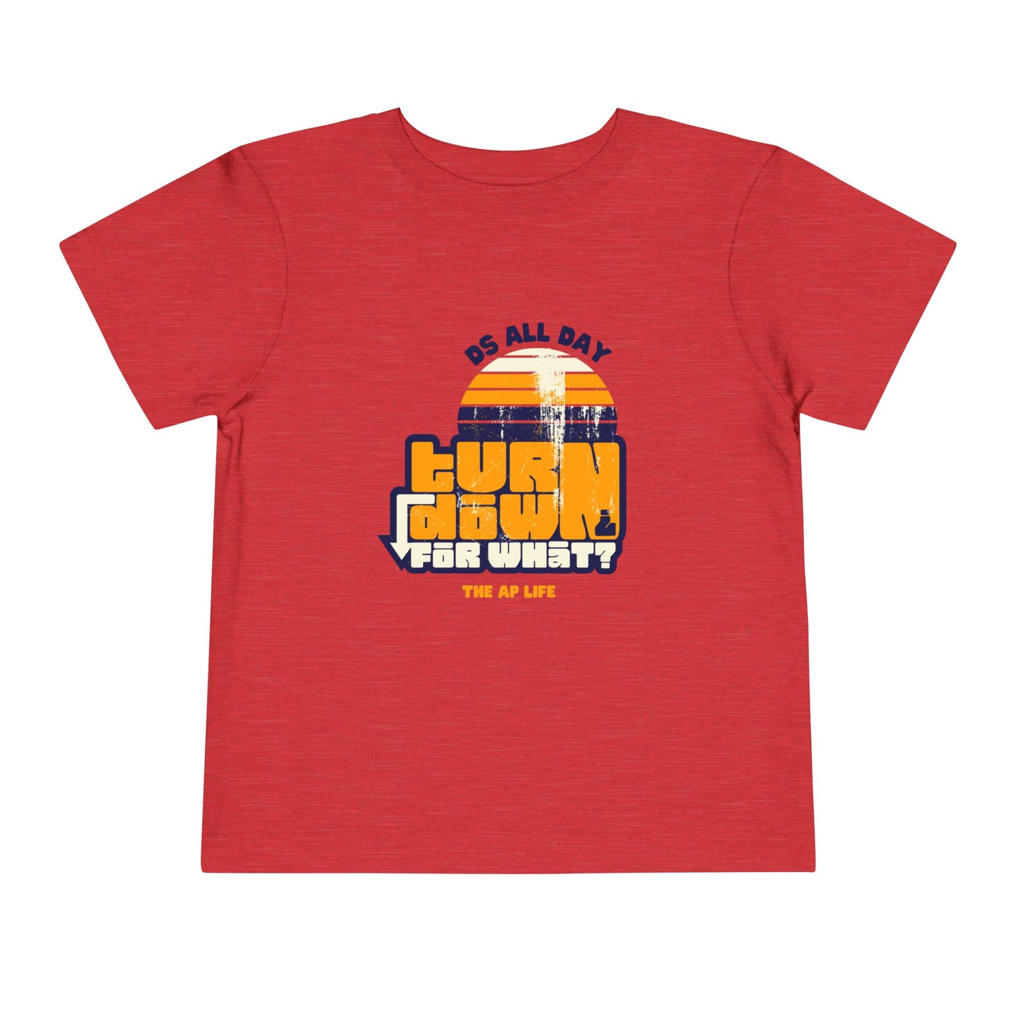 DS All Day (Turn Down For What?) DS Awareness - Toddler Jersey Tee