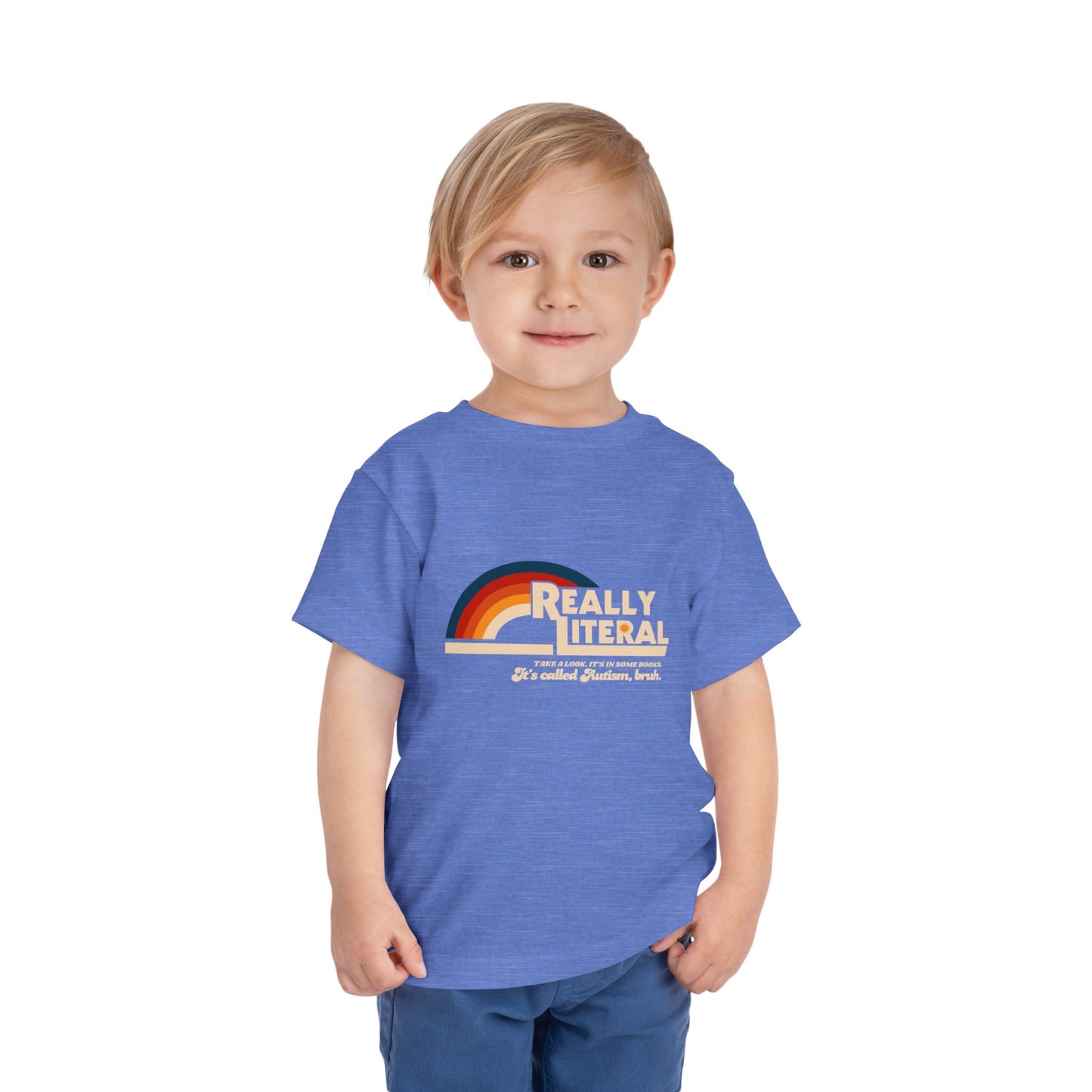 Really Literal It's Called Autism Bruh - Toddler Short Sleeve Tee