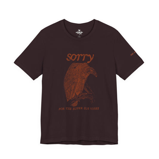 Sorry For the Super Sus Vibes - Vulture - Adult Unisex Jersey Short Sleeve Tee