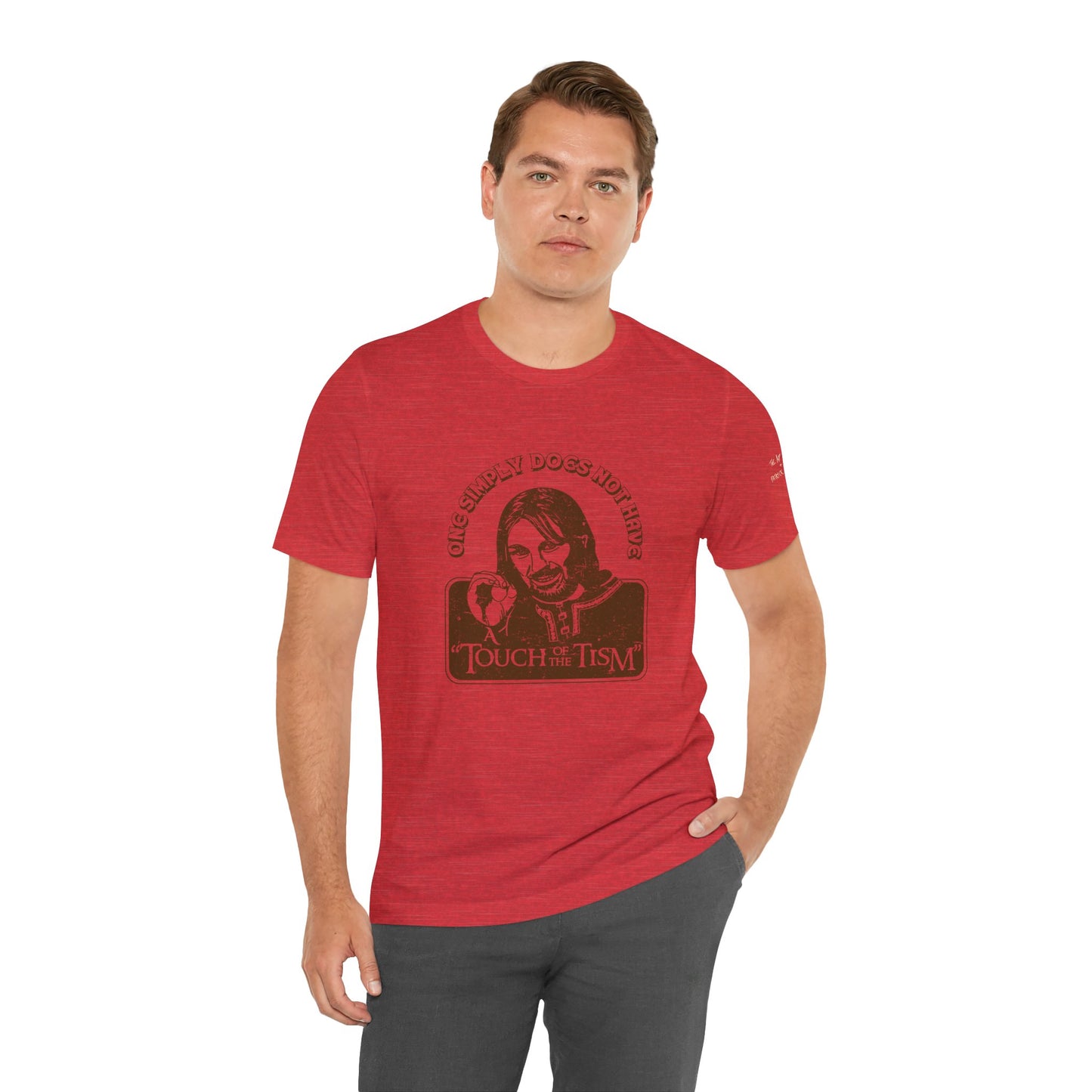 One Simply Does Not Have "A Touch of the Tism" - LOTR - Adult Unisex Jersey Tee (Ships Internationally)