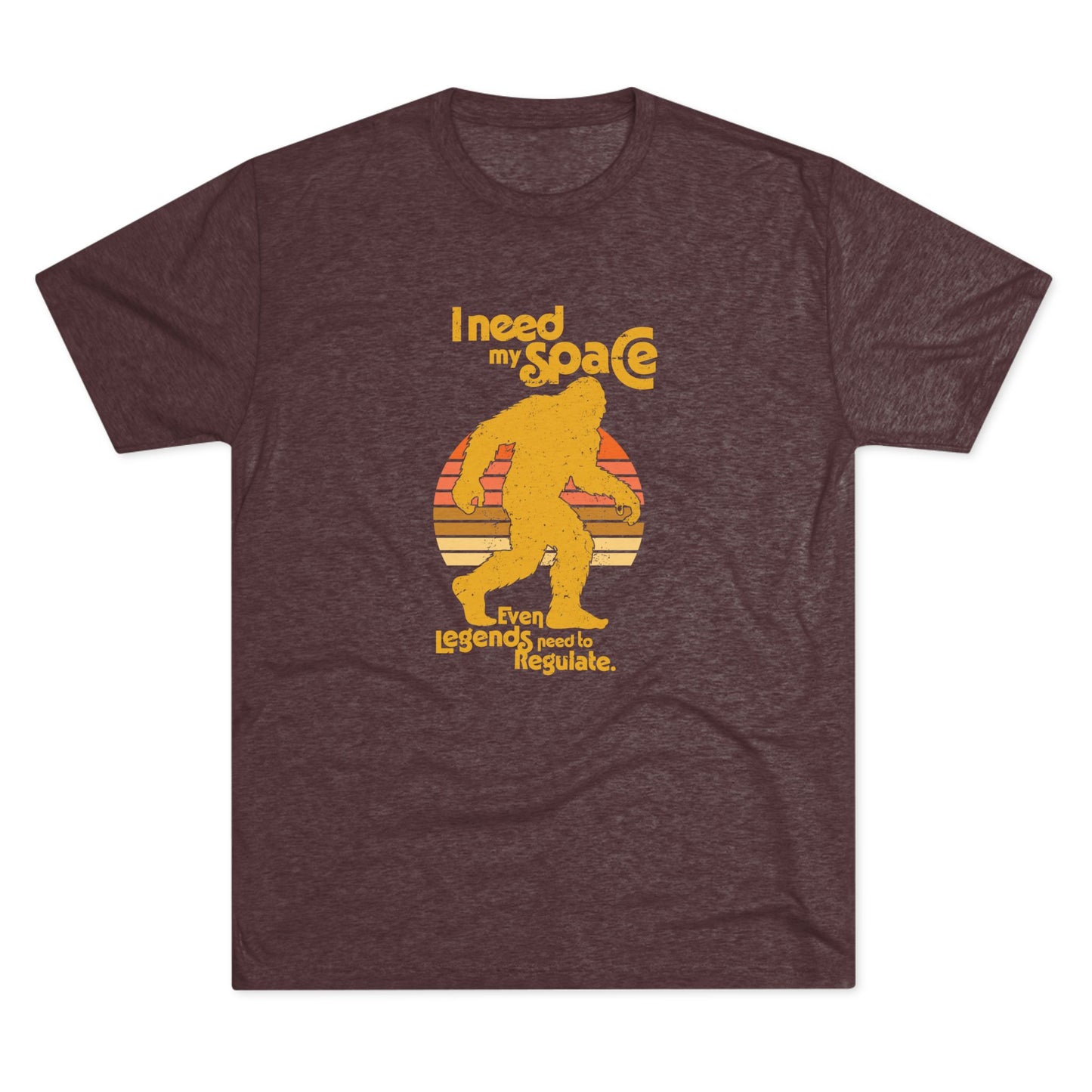 I Need My Space (Legends Need to Regulate Too) Bigfoot - Adult Unisex Triblend Tee