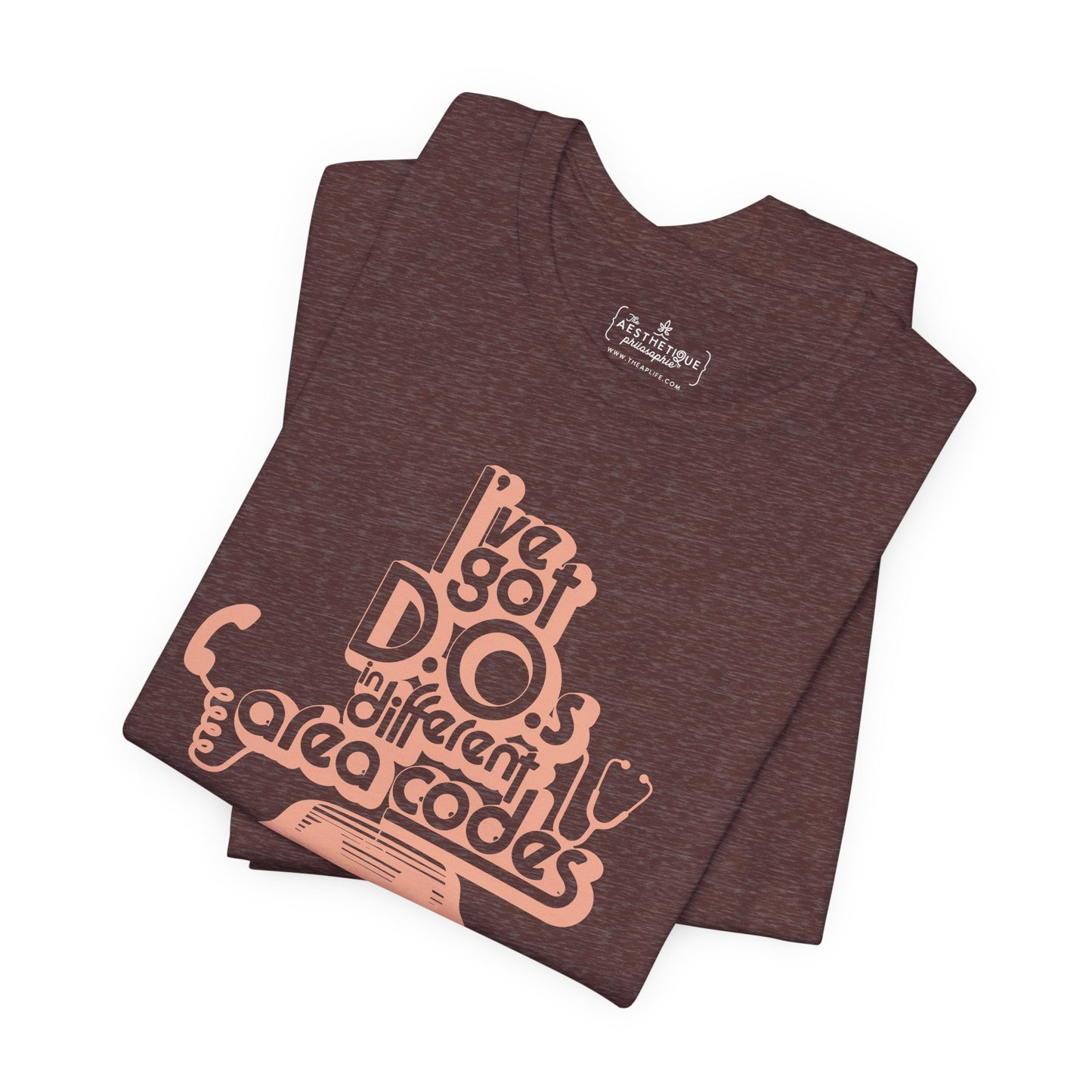 I've Got D.O.s in Different Area Codes - Medical Mom - Adult Unisex Jersey Tee