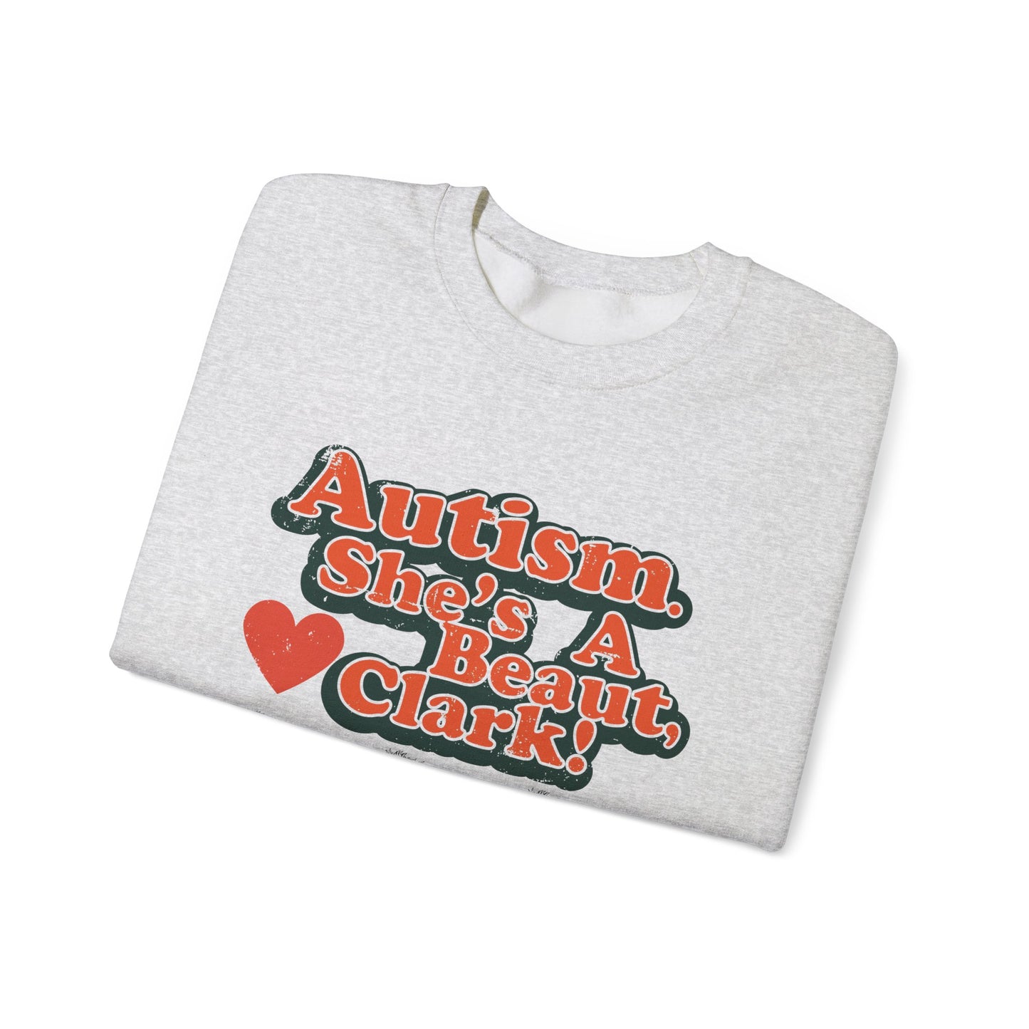 Autism. She's a Beaut, Clark! - Christmas - Advocacy Unisex Heavy Blend™ Crewneck Sweatshirt