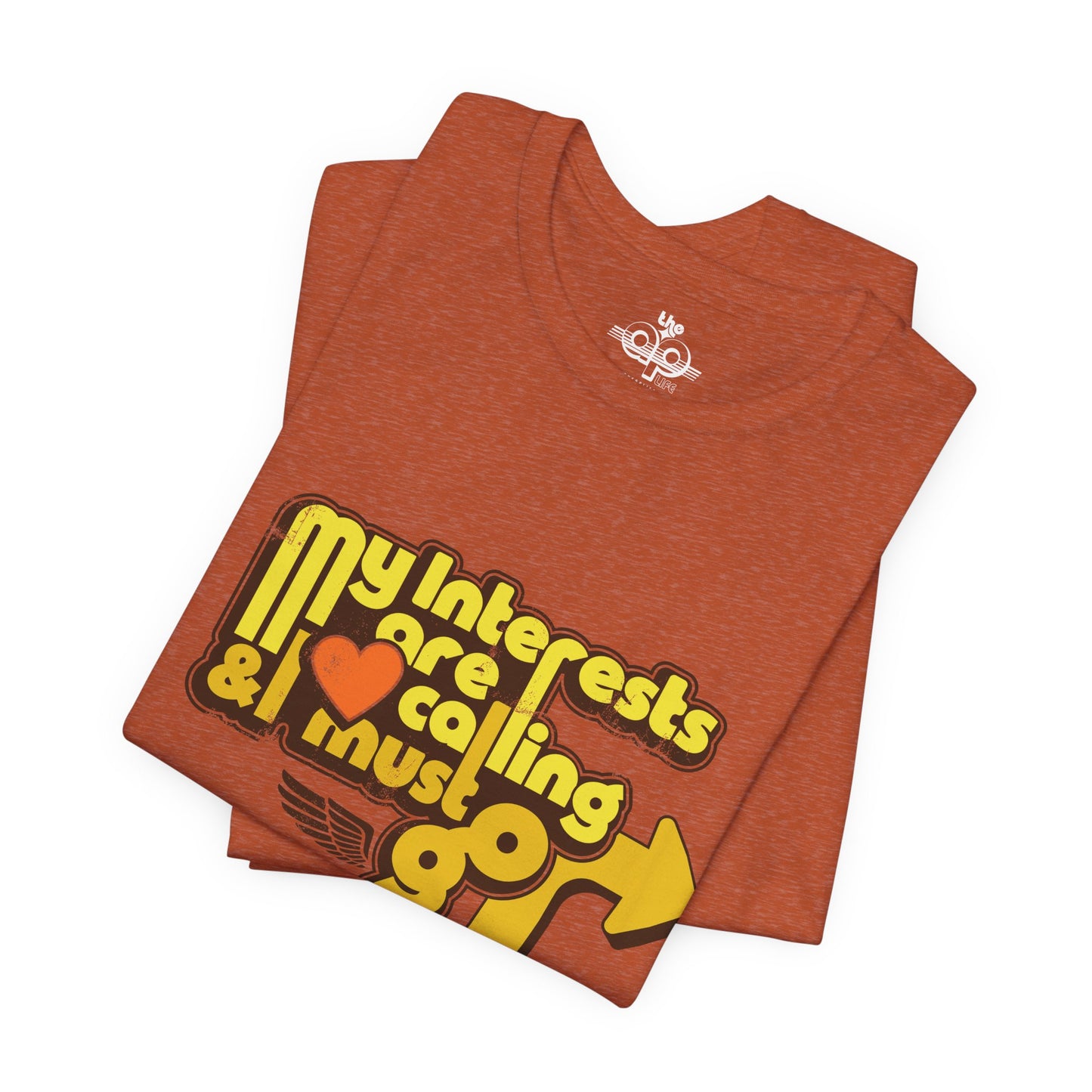 My Interests are Calling & I Must Go - Adult Unisex Jersey Short Sleeve Tee