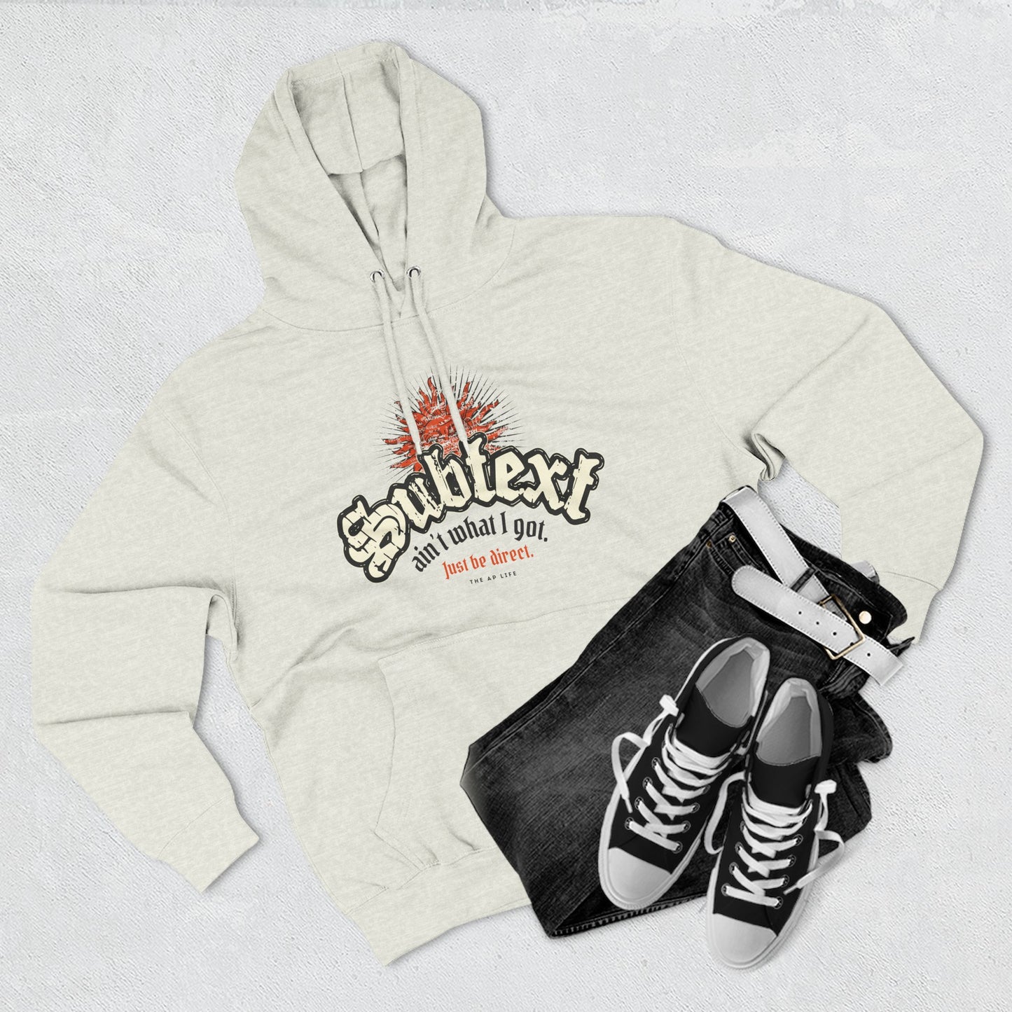 Subtext Ain't What I Got (Just Be Direct) - Adult Unisex Hoodie