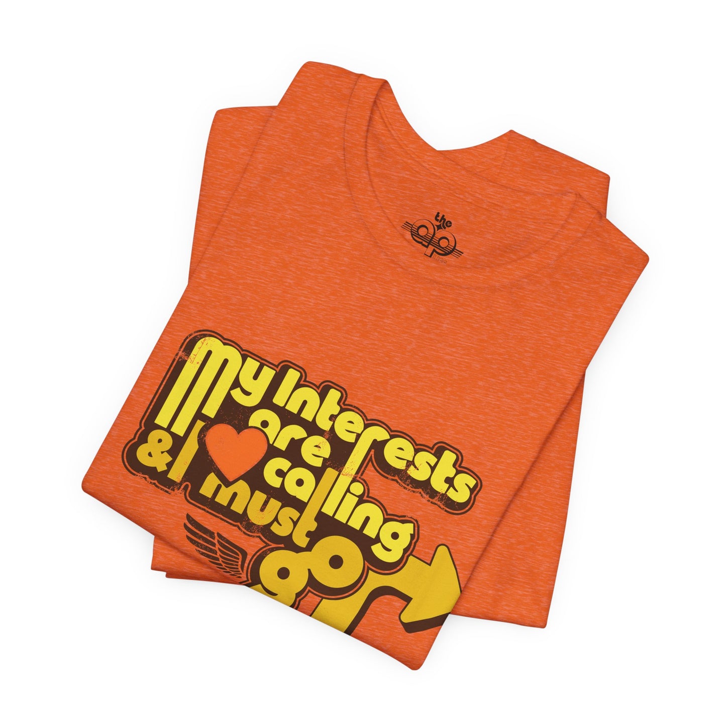My Interests are Calling & I Must Go - Adult Unisex Jersey Short Sleeve Tee