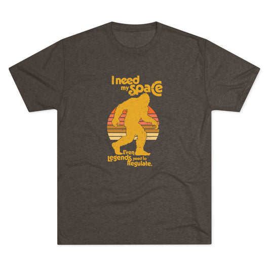 I Need My Space (Legends Need to Regulate Too) Bigfoot - Adult Unisex Triblend Tee