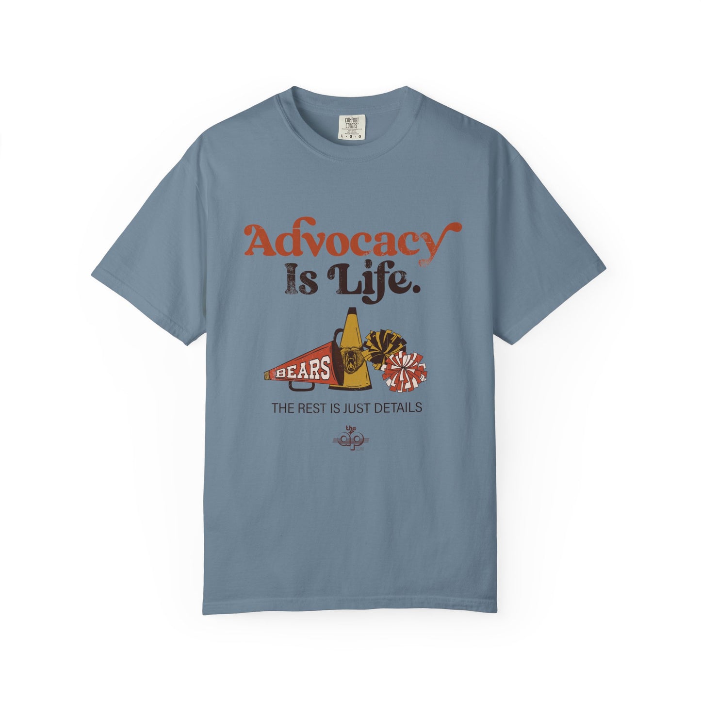 Advocacy is Life  - The Rest is Just Details - Adult Unisex Garment-Dyed T-shirt