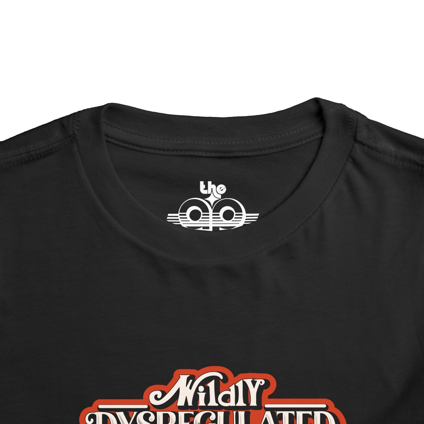 Wildly Dysregulated (Most of the Time) - Please Be Patient - Toddler Unisex Short Sleeve Tee