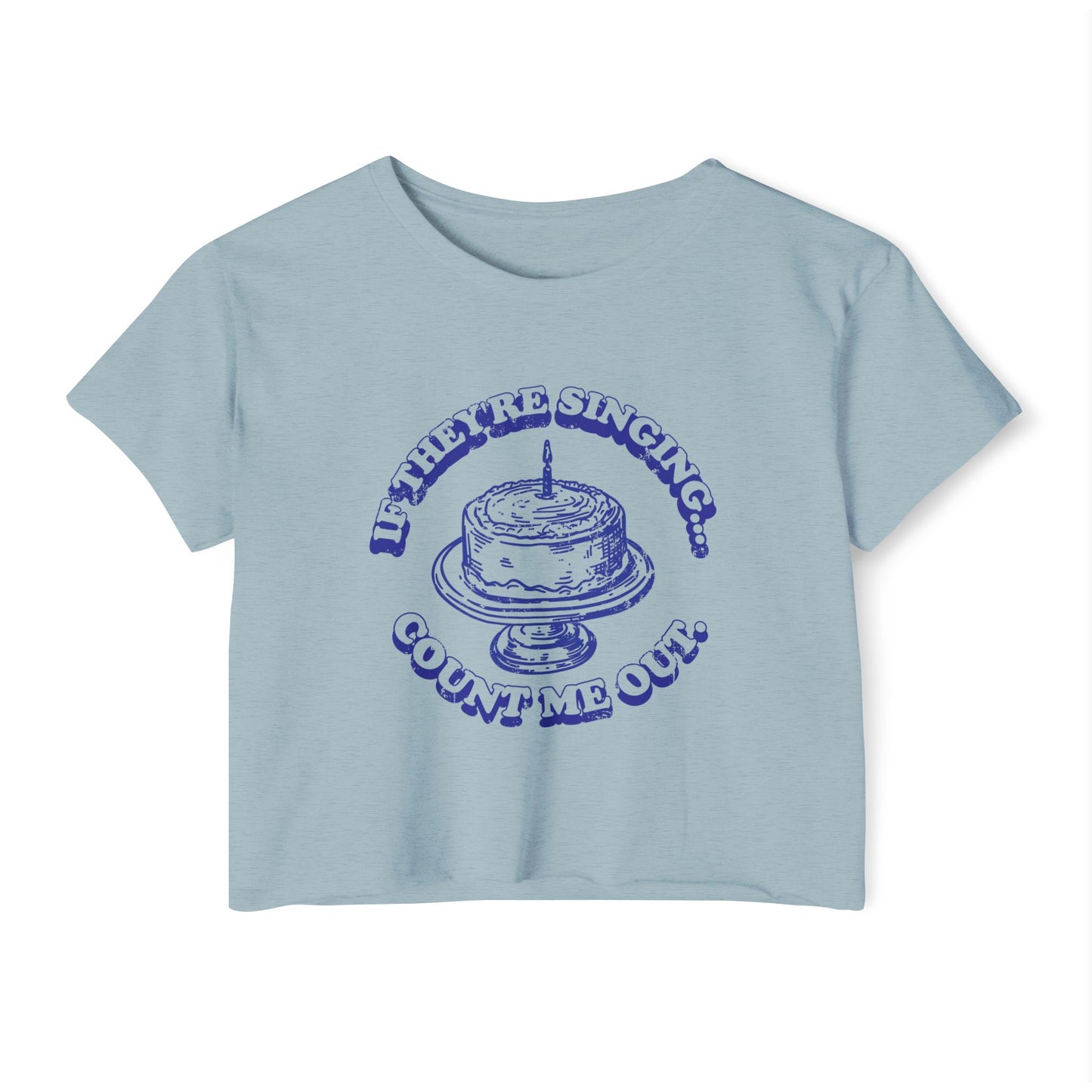 If They're Singing ... Count Me Out - Women's Festival Cropped Tee