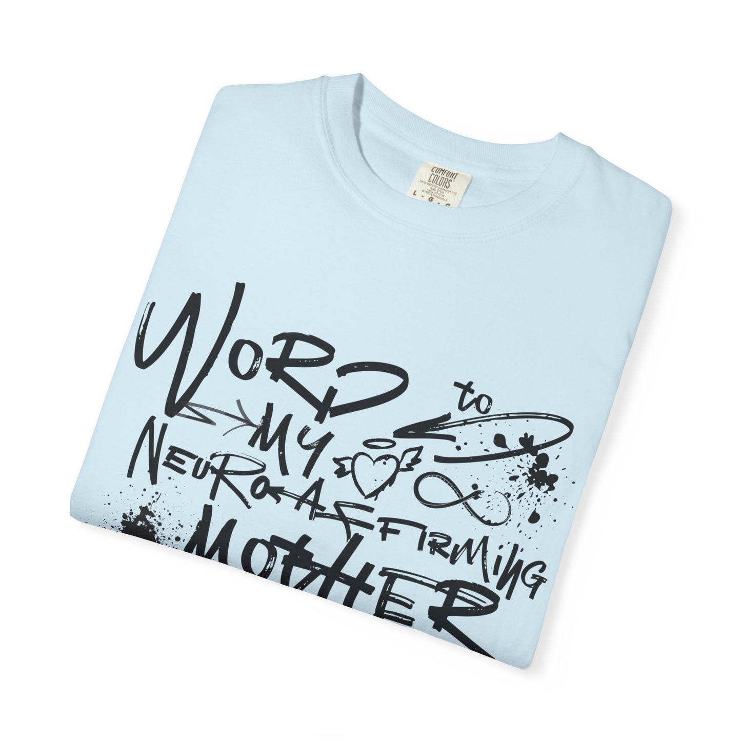 Word to My Neuro-Affirming Mother - Garment Dyed Adult Unisex Garment-Dyed T-shirt