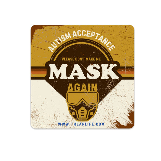 Autism Acceptance Please Don't Make Me Mask Again