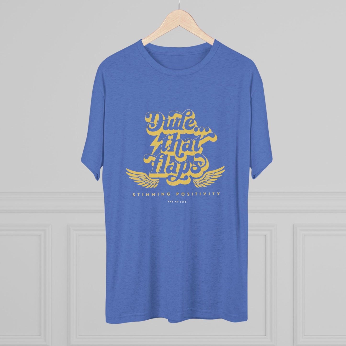 Dude ... That Flaps - Stimming Positivity - Adult Unisex Triblend Tee