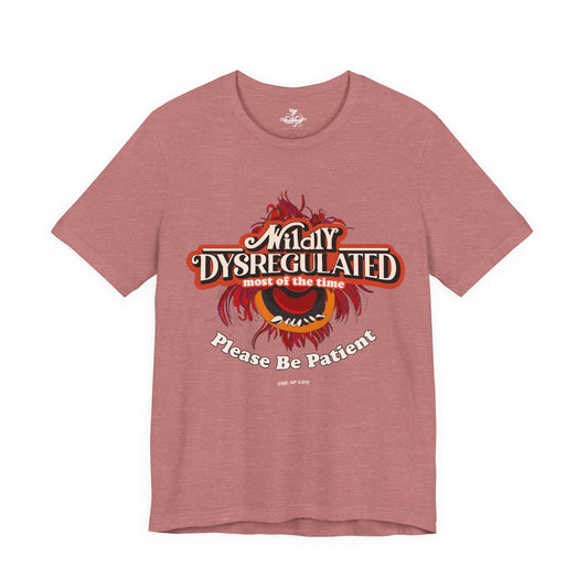 Wildly Dysregulated Most Of The Time - Please Be Patient Adult Unisex Jersey Short Sleeve Tee