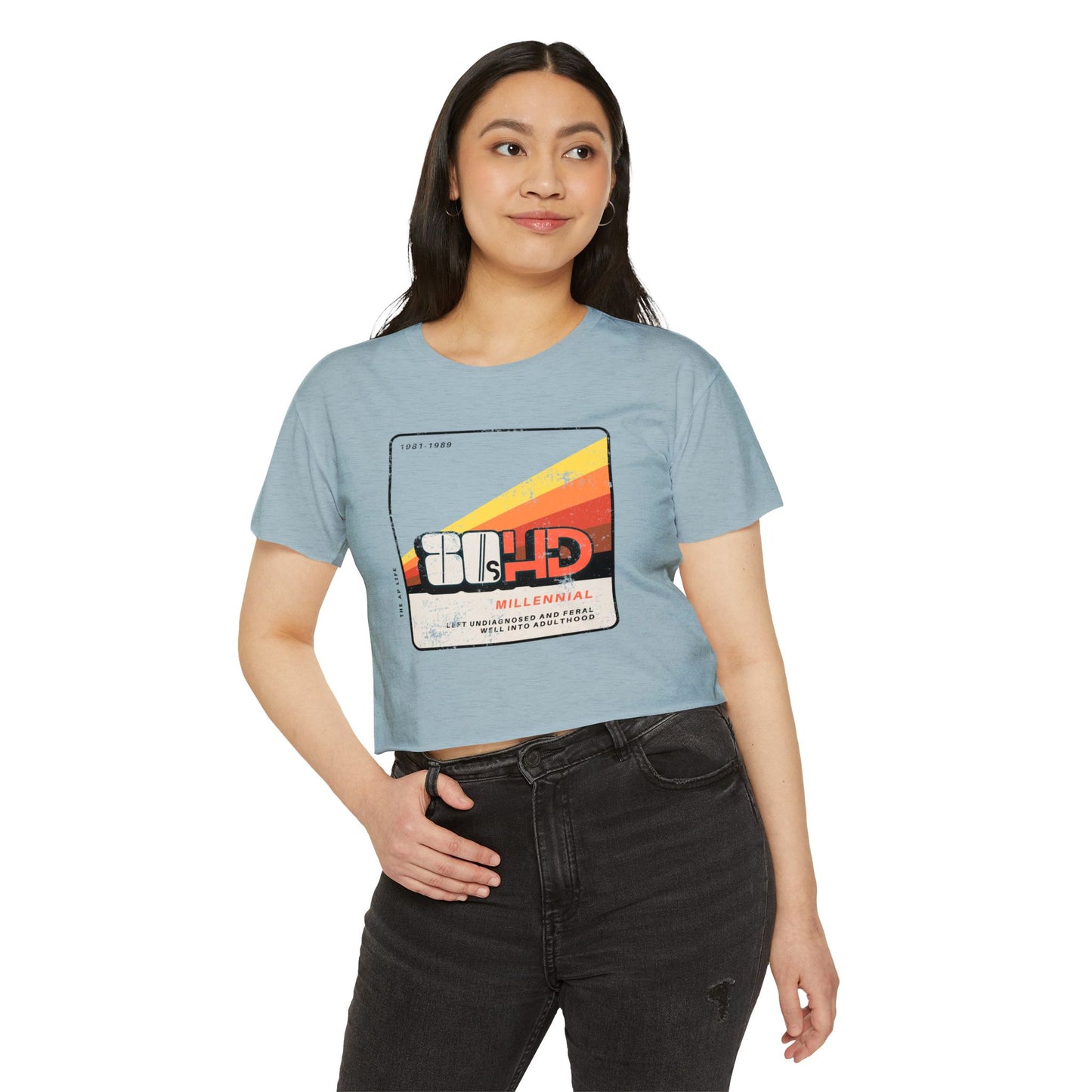 80HD Millennial (Left Undiagnosed & Feral Well into Adulthood) - ADHD - Women's Crop Top