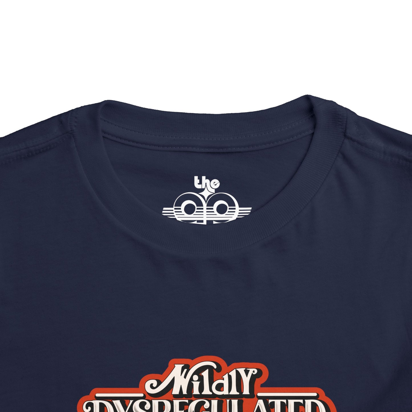 Wildly Dysregulated (Most of the Time) - Please Be Patient - Toddler Unisex Short Sleeve Tee