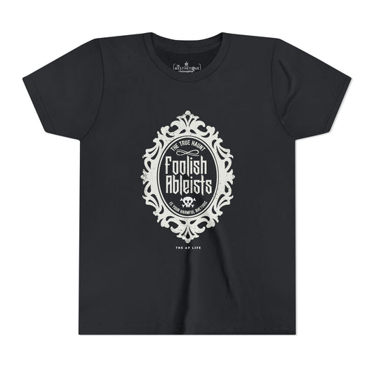 Foolish Ableists - The True Haunt is Your Harmful Rhetoric - Youth Unisex Tee