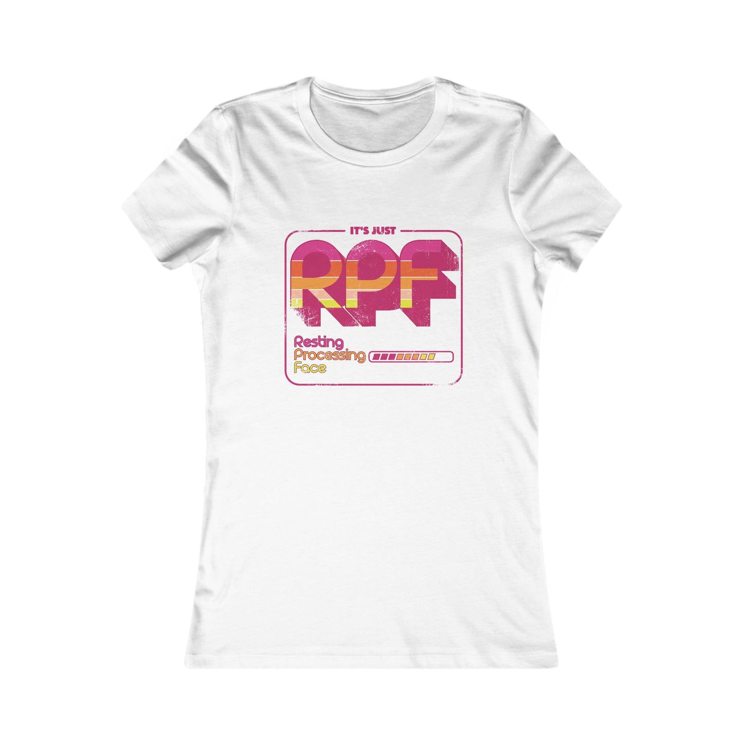 It's Just RPF - Resting Processing Face - Women's Favorite Tee Slim Fit