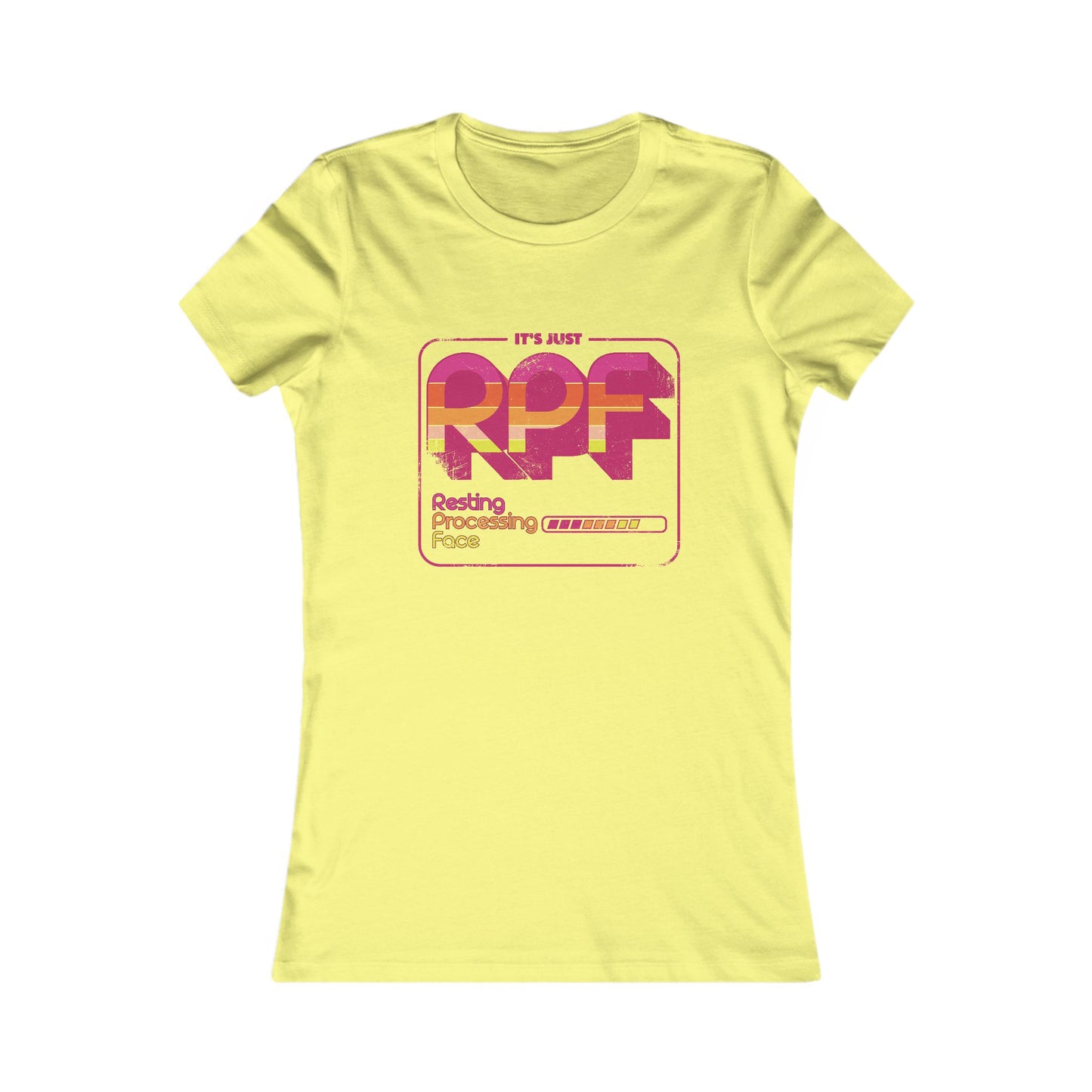 It's Just RPF - Resting Processing Face - Women's Favorite Tee Slim Fit