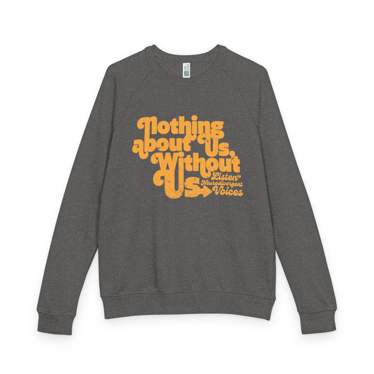 Nothing About Us, Without Us (Listen to Neurodivergent Voices) - Unisex French Terry Raglan Crewneck