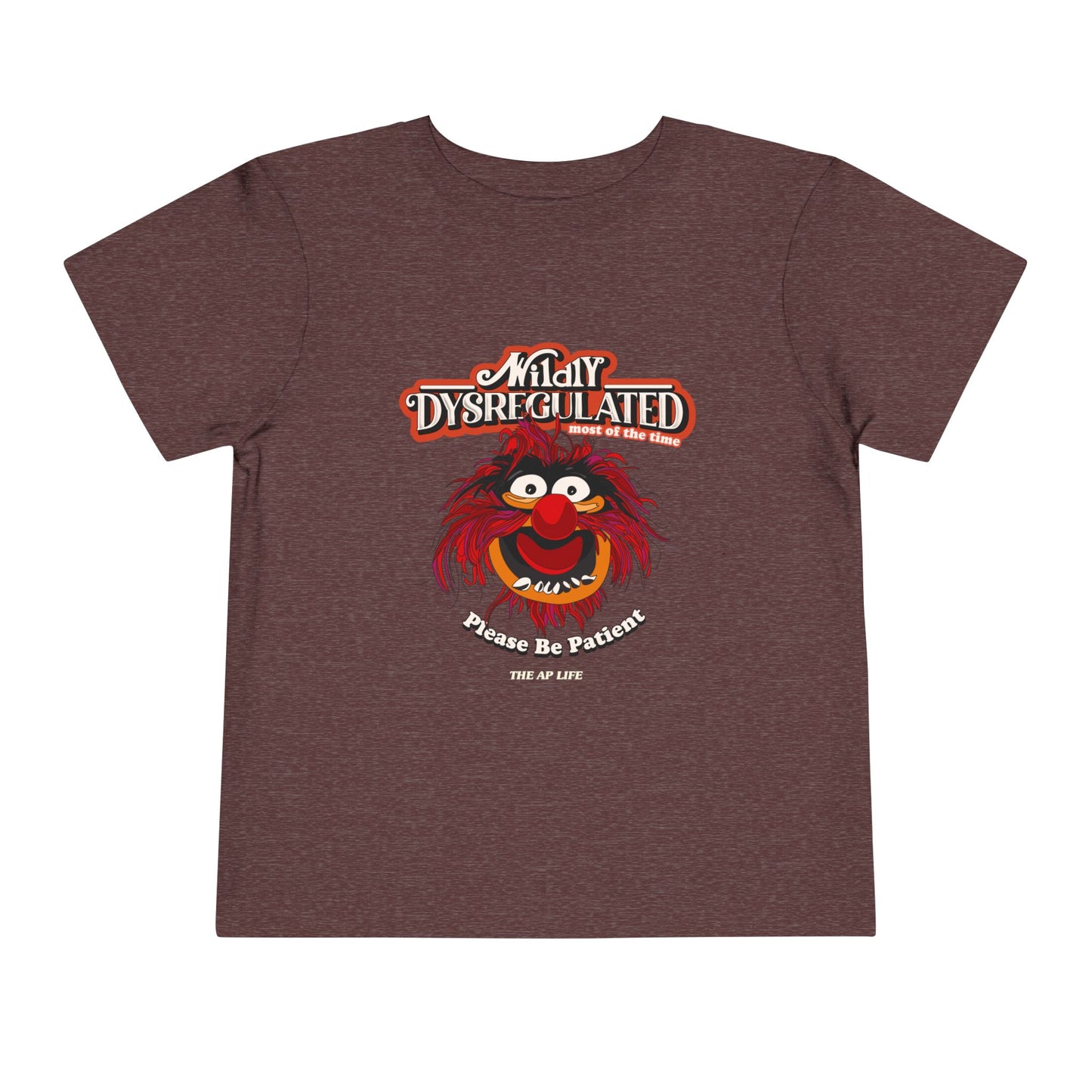 Wildly Dysregulated (Most of the Time) - Please Be Patient - Toddler Unisex Short Sleeve Tee