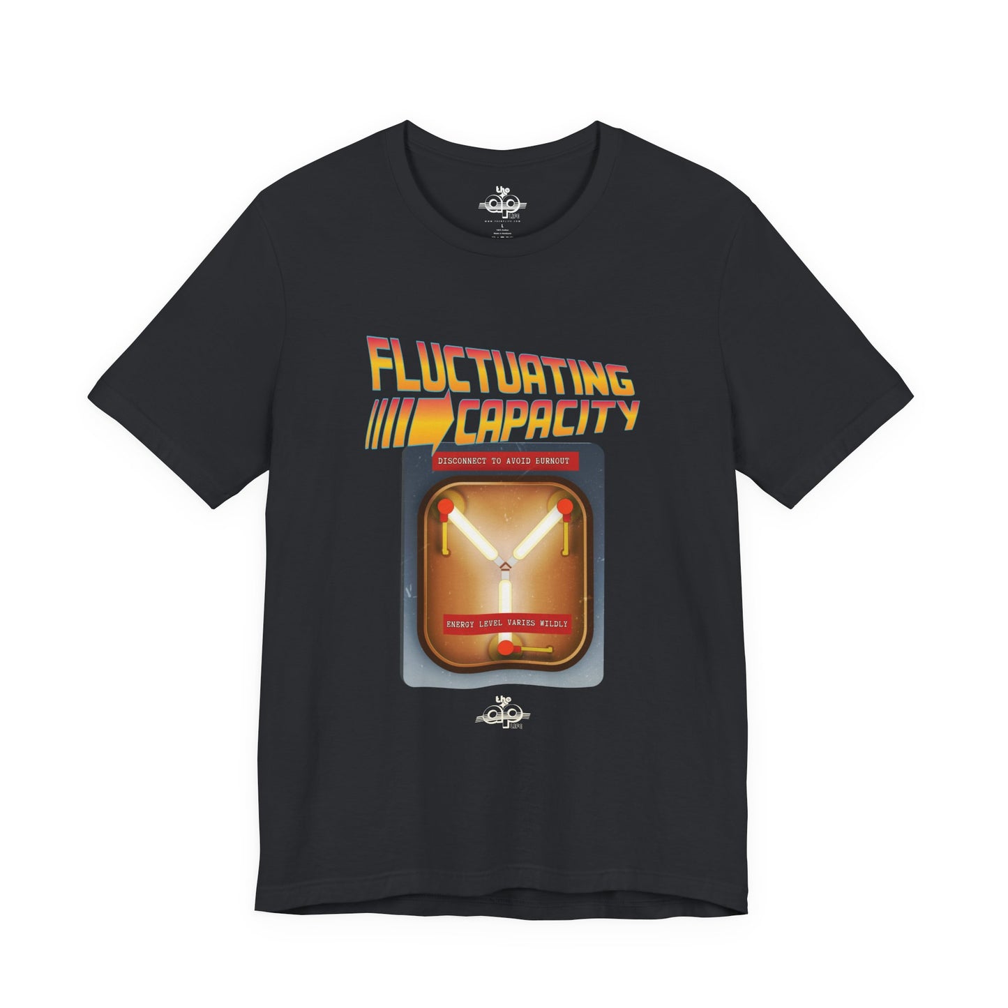 Fluctuating Capacity - Energy Level Varies Wildly - Disconnect to Avoid Burnout - Adult Unisex Jersey Short Sleeve Tee
