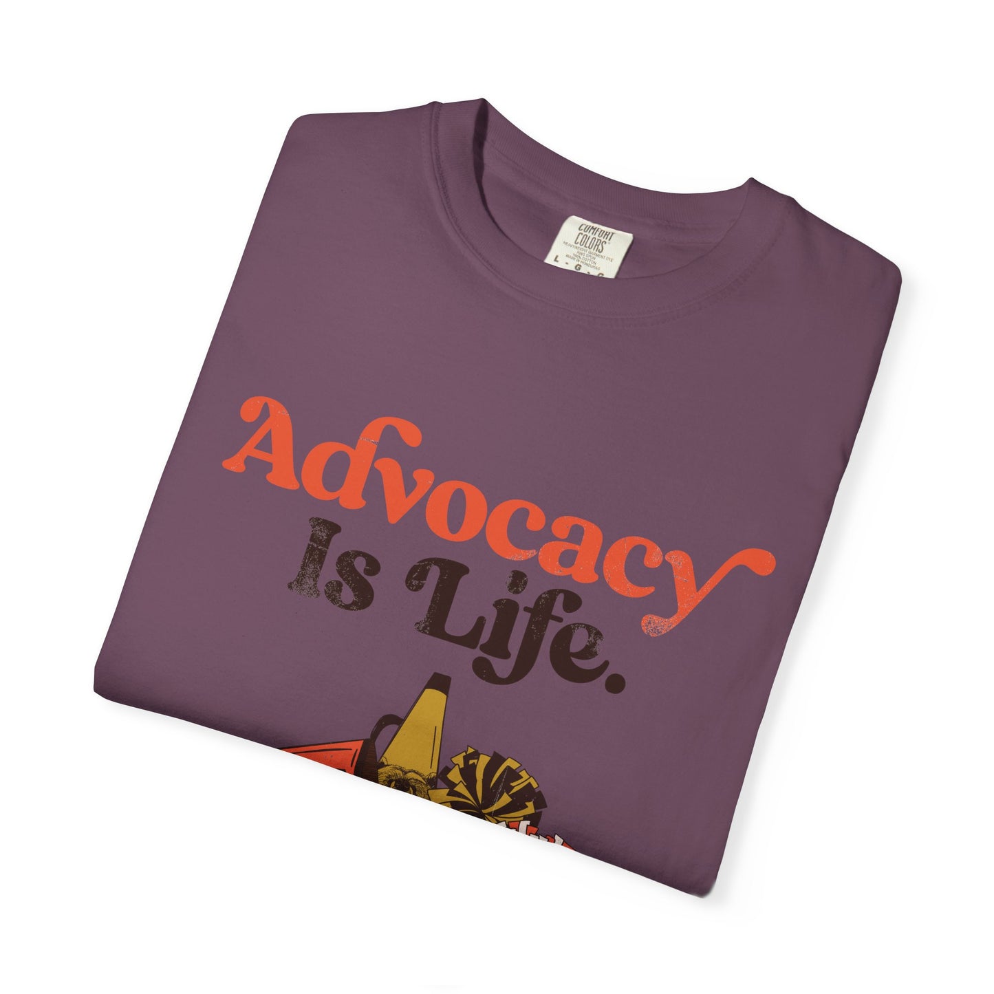 Advocacy is Life  - The Rest is Just Details - Adult Unisex Garment-Dyed T-shirt