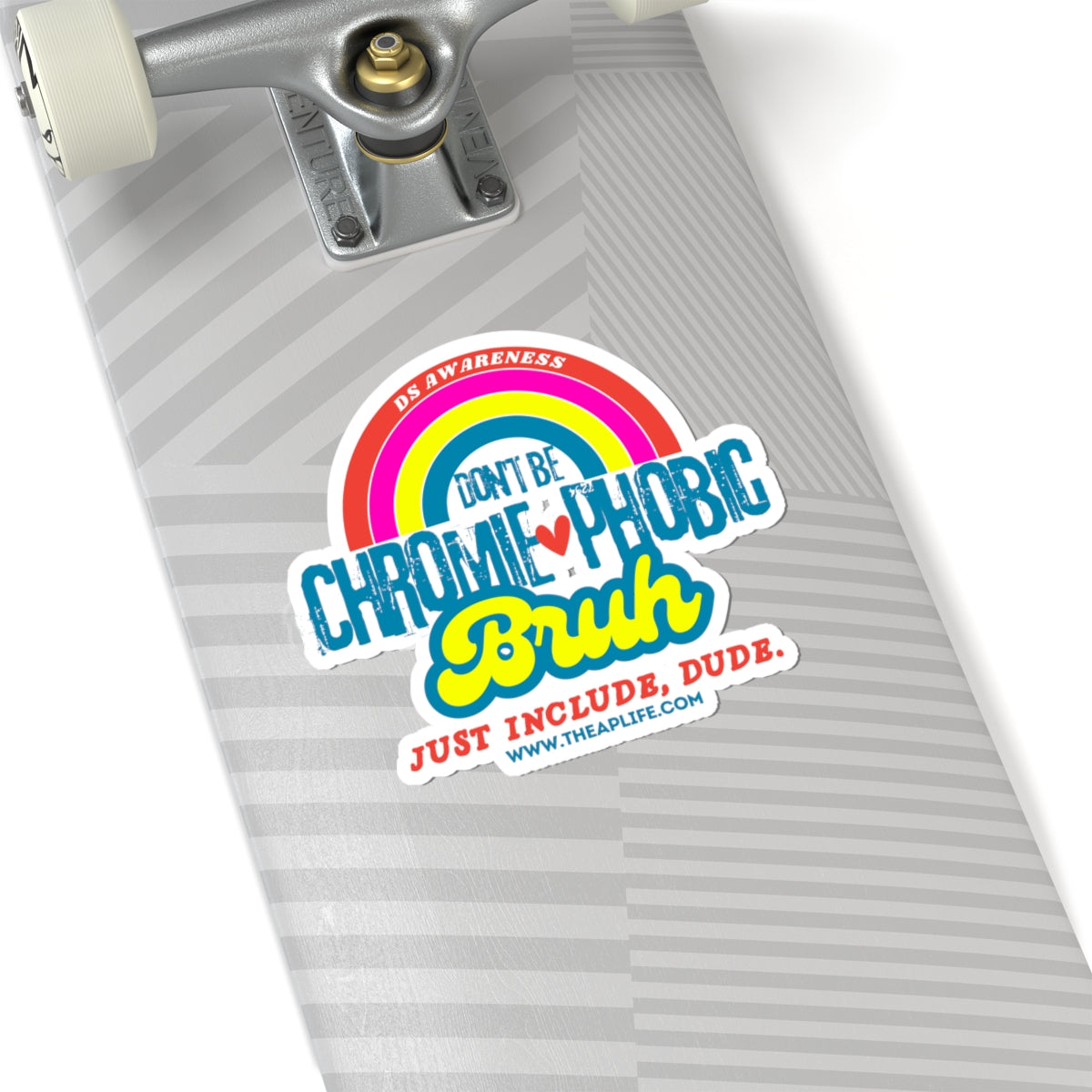 Don't Be Chromie-Phobic, Bruh. Just Include, Dude DS Awareness - Kiss-Cut Stickers