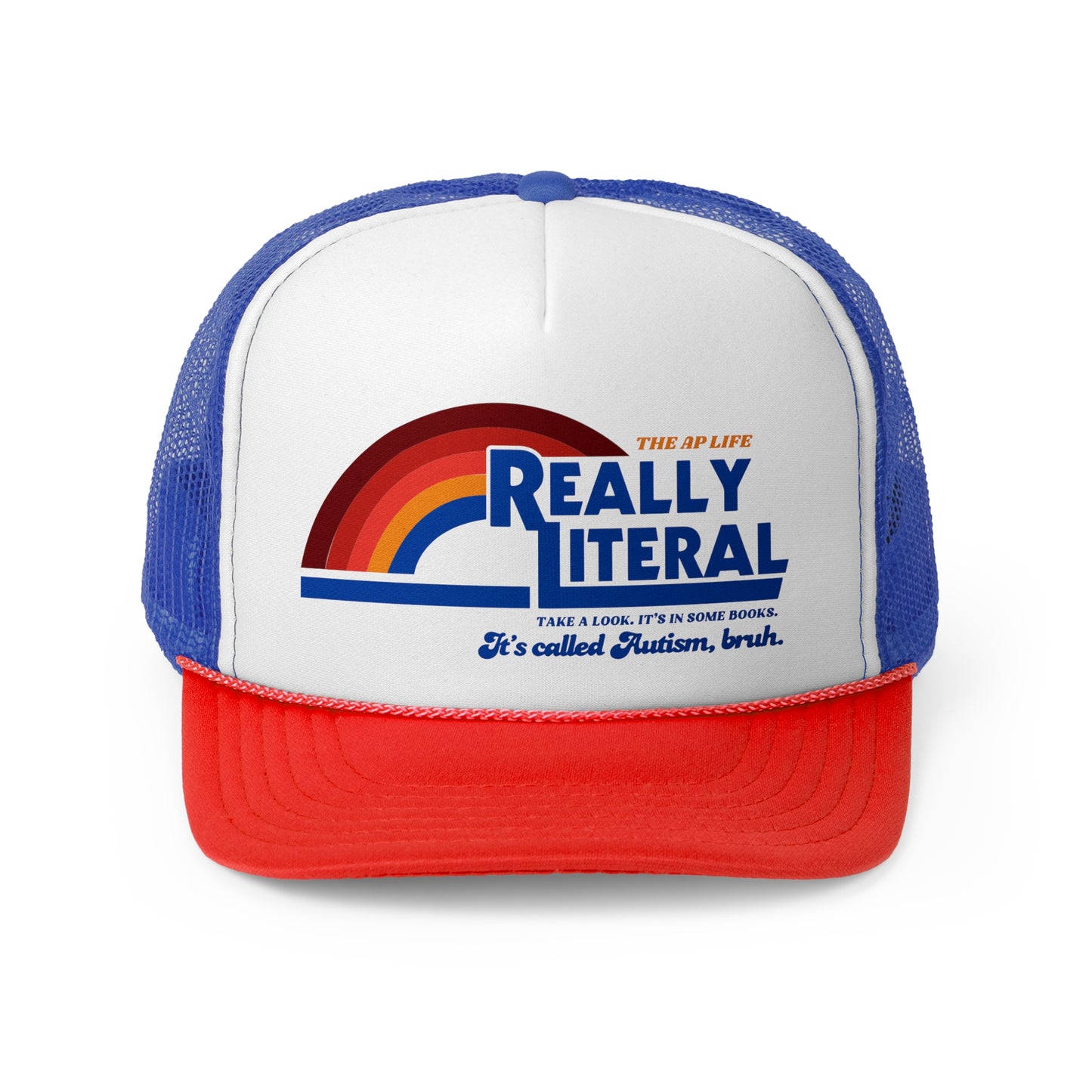 Really Literal It's Called Autism, Bruh - Trucker Cap