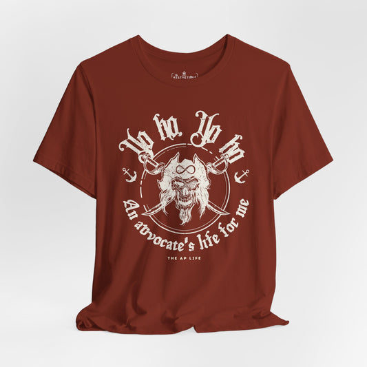 An Advocate's Life for Me - Pirates - Adult Unisex Tee