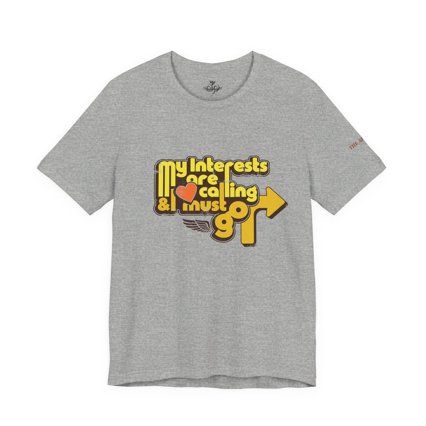 My Interests are Calling & I Must Go - Adult Unisex Jersey Short Sleeve Tee