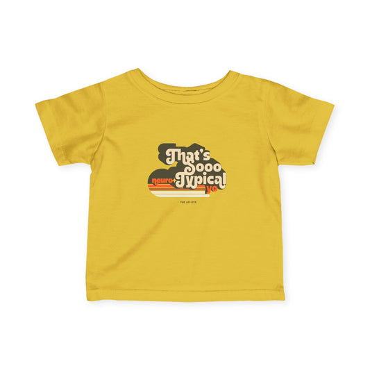 That's Sooo Neuro-Typical, Yo - Baby Infant Fine Jersey Tee