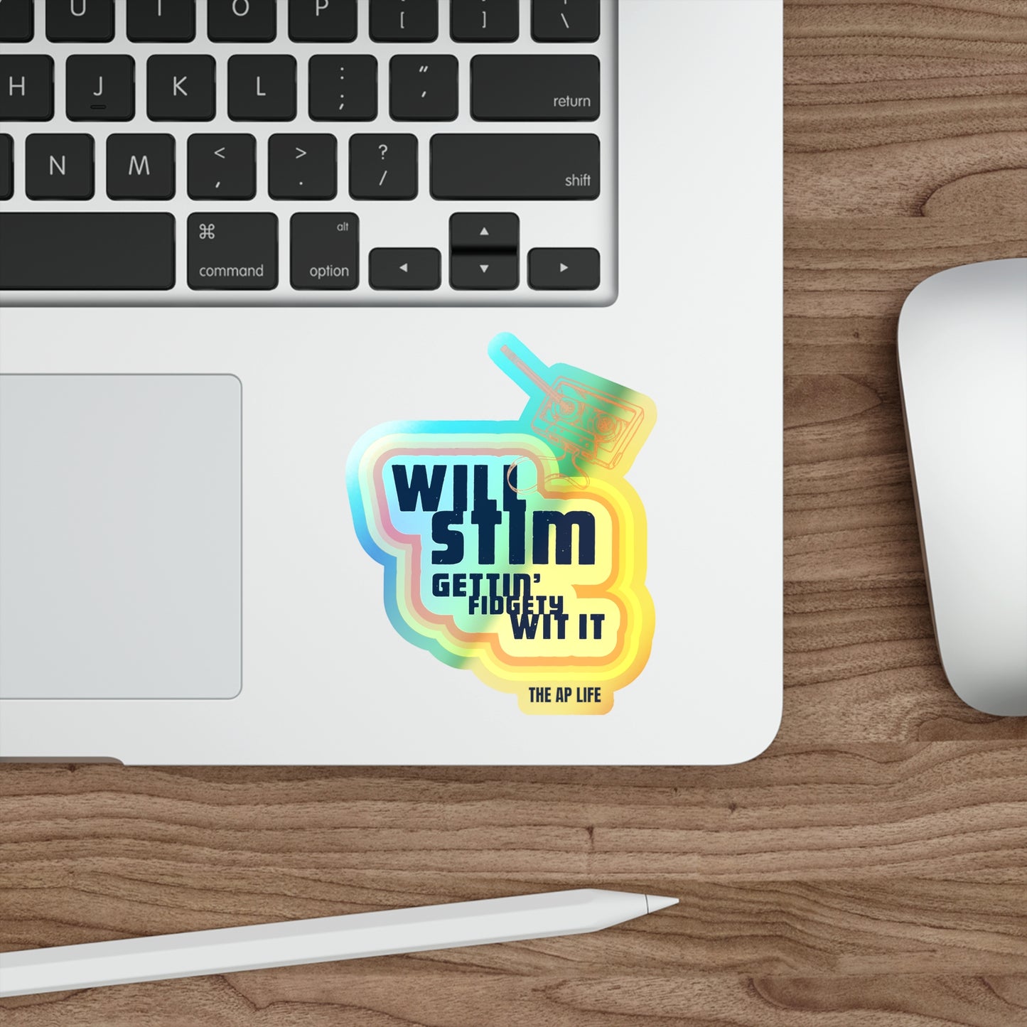 Will Stim Gettin' Fidgety Wit It ADHD/Autism Advocacy - Holographic Die-cut Sticker