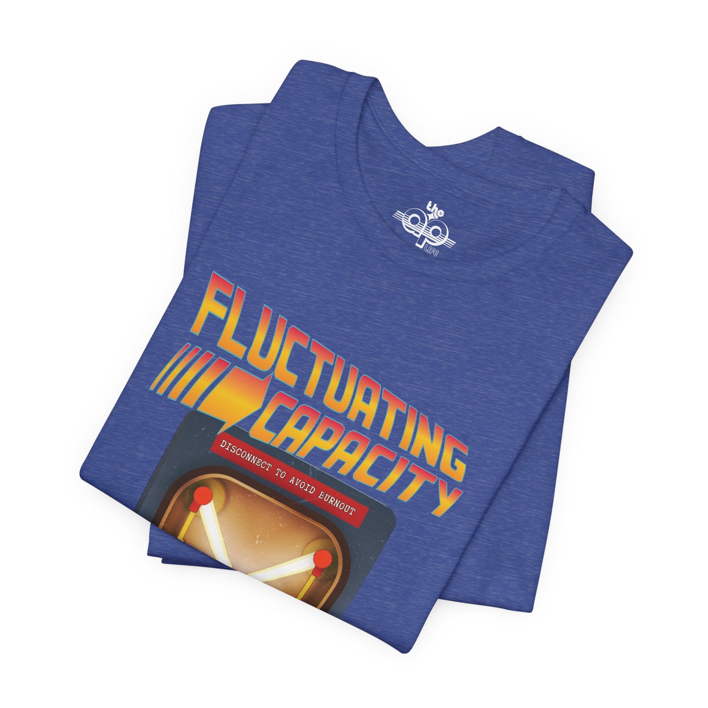 Fluctuating Capacity - Energy Level Varies Wildly - Disconnect to Avoid Burnout - Adult Unisex Jersey Short Sleeve Tee