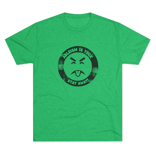 Ableism is Yuck - Stay Away! - Adult Unisex Triblend Tee