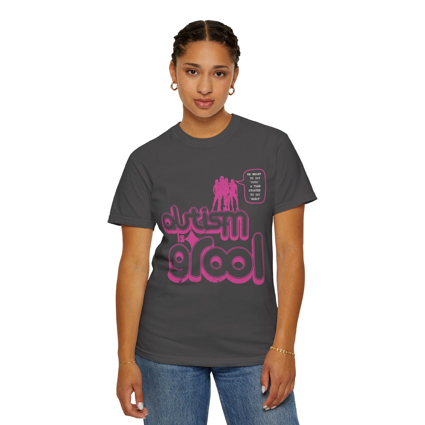 Autism is Grool - Mean Girls' Style - Unisex Garment-Dyed T-shirt