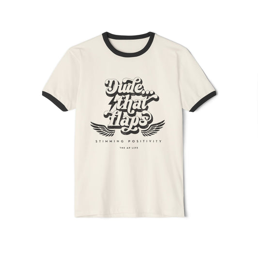 Dude ... That Flaps - Stimming Positivity - Adult  Unisex Ringer Tee