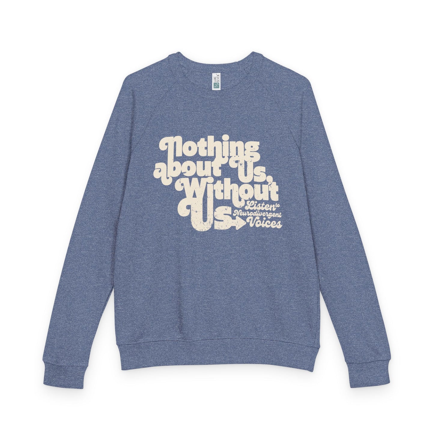 Nothing About Us, Without Us (Listen to Neurodivergent Voices) - Unisex French Terry Raglan Crewneck