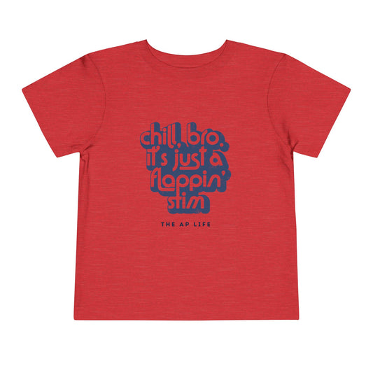 Chill, Bro. It's Just a Flappin' Stim - Toddler Unisex Tee