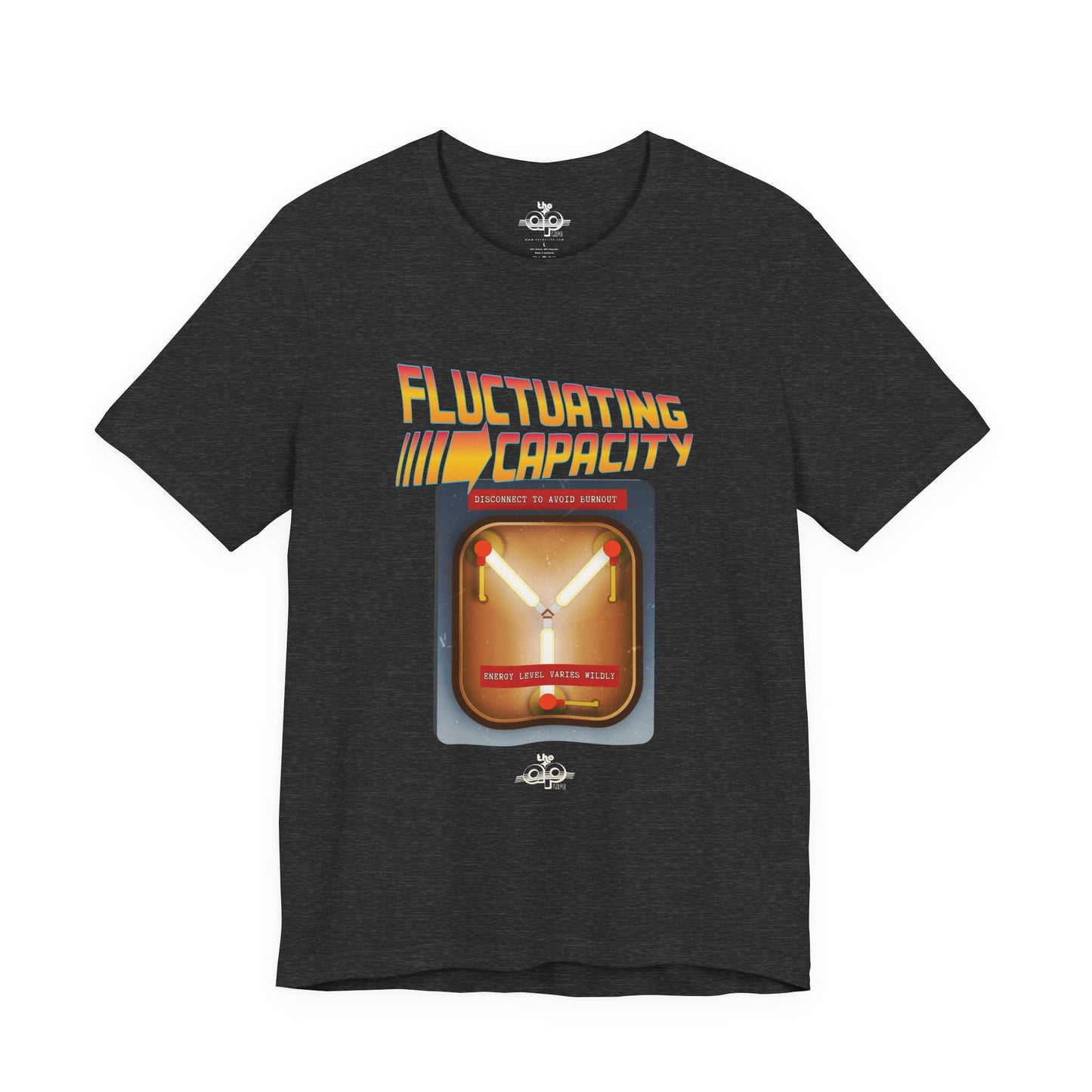 Fluctuating Capacity - Energy Level Varies Wildly - Disconnect to Avoid Burnout - Adult Unisex Jersey Short Sleeve Tee