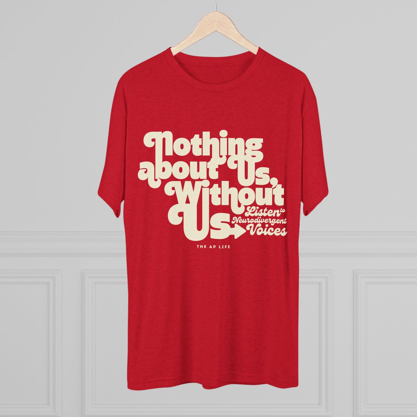 Nothing About Us, Without Us (Listen to Neurodivergent Voices) - Adult Unisex Triblend Tee