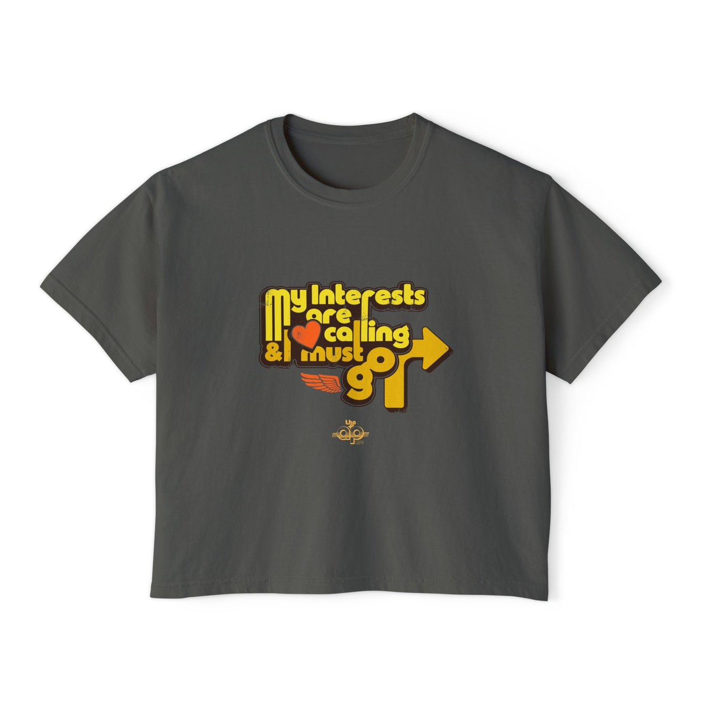 My Interests Are Calling and I Must Go - Women's Boxy Tee
