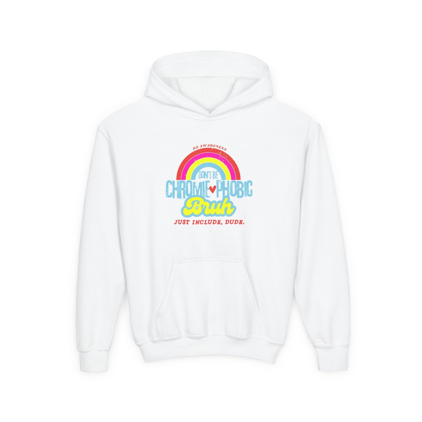 Don't Be Chromie-Phobic, Bruh. Just Include, Dude DS Awareness - Youth Unisex Hoodie