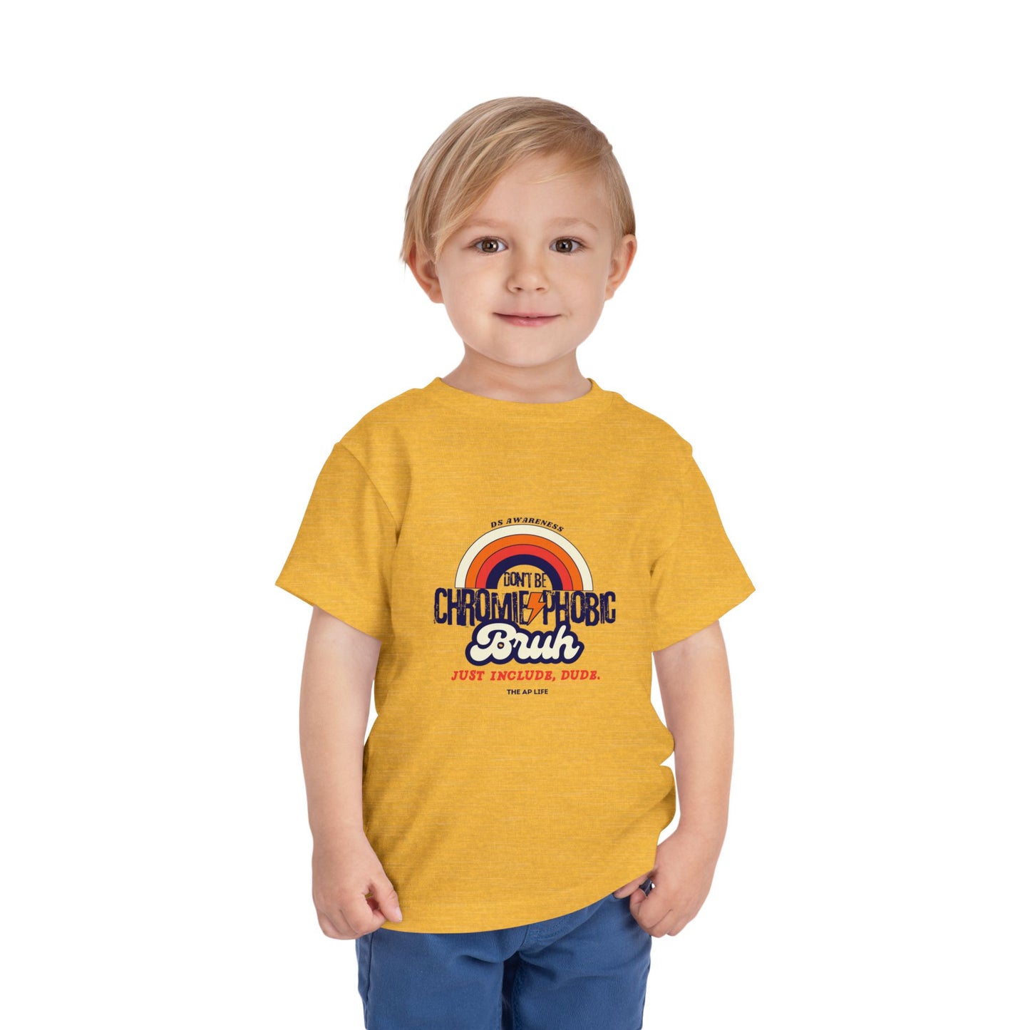 Don't Be Chromie-Phobic, Bruh. Just Include, Dude DS Awareness - Toddler Short Sleeve Tee