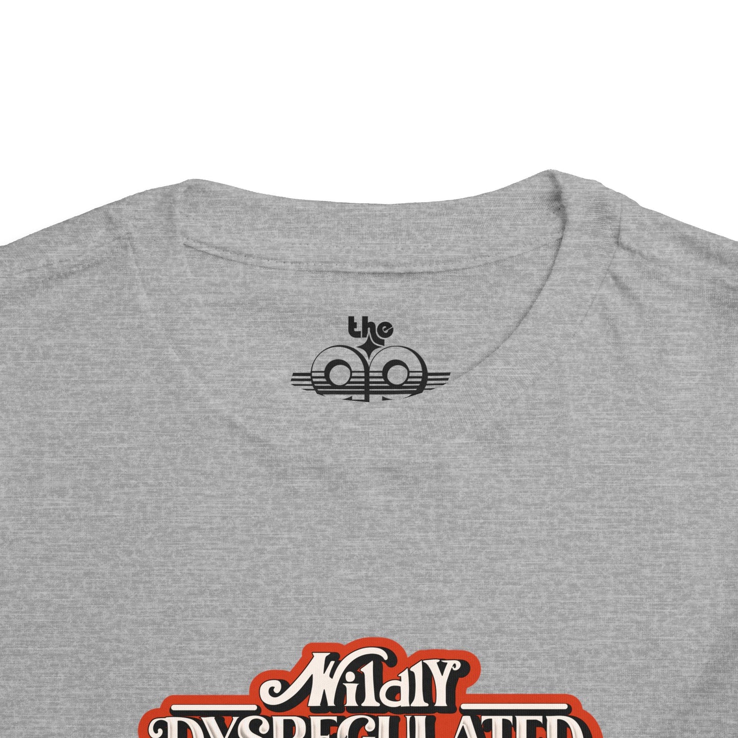 Wildly Dysregulated (Most of the Time) - Please Be Patient - Toddler Unisex Short Sleeve Tee