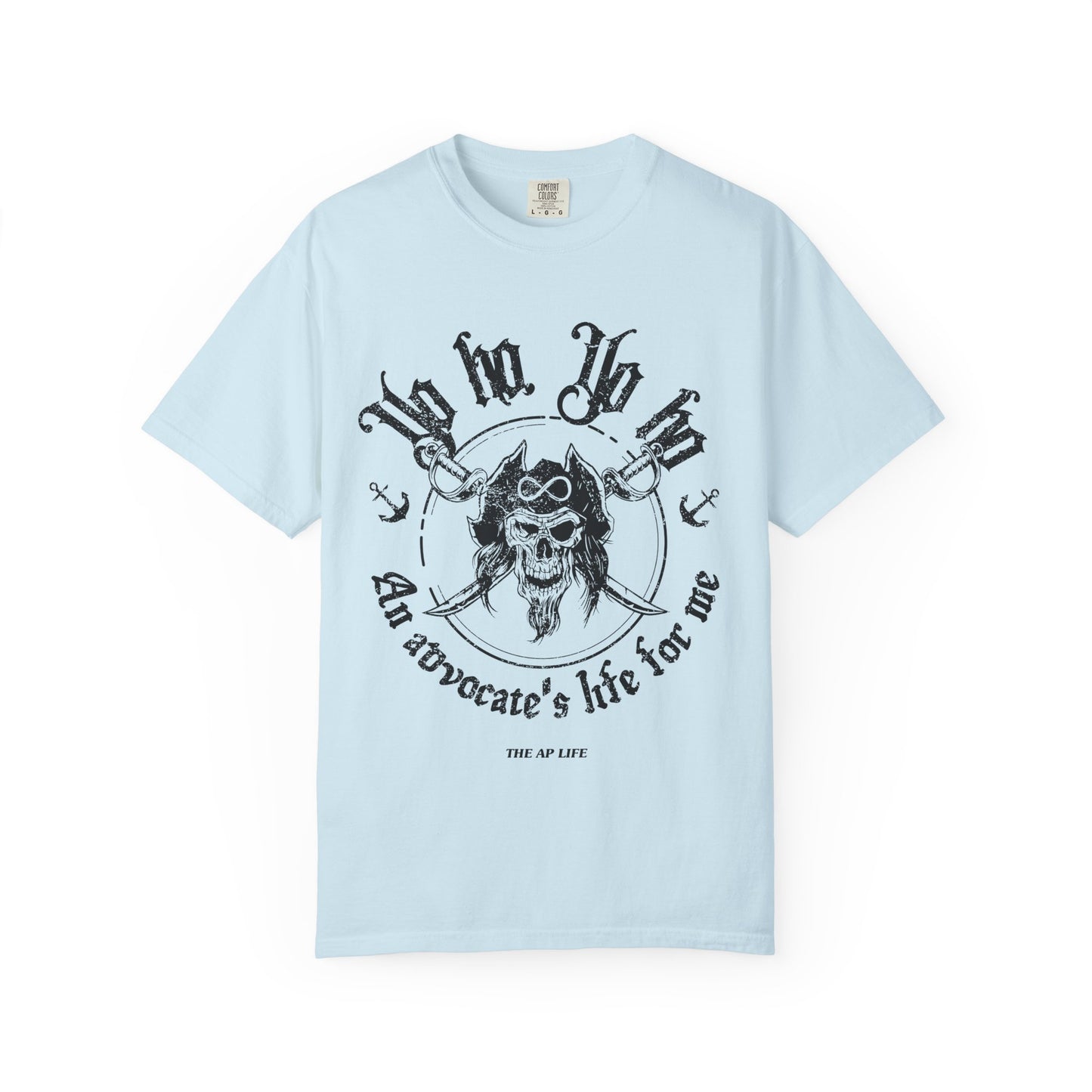 Yo Ho, Yo Ho, an Advocate's Life for Me - Comfort Colors Adult Unisex Garment-Dyed T-shirt